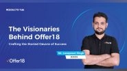 Business News | The Visionaries Behind Offer18: Crafting the Storied Oeuvre of Success