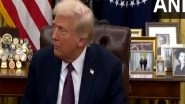 Business News | Trump's Cabinet Likely to Take a Hawkish Stance, Key Actions Expected Next Week: Report
