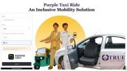 Business News | Namma Yatri, True Assistive Tech & EnAble India Partner to Enhance Purple Rides for Accessibility