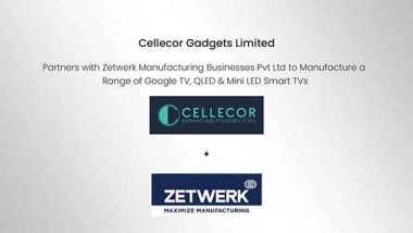 Business News | Cellecor Gadgets Private Limited Partners with Zetwerk Manufacturing Business Pvt Ltd to Manufacture a Range of Google TV, QLED & Mini LED Smart TVs