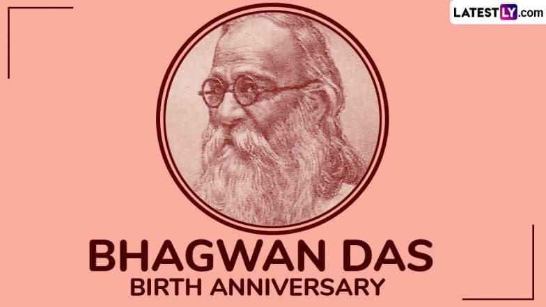 Bhagwan Das Jayanti 2025: Who Was Bhagwan Das? Meet the Freedom Fighter Who Made Significant Contribution to India’s Independence Movement and More (Watch Video)