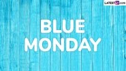 Blue Monday 2025: Why This Day Is Considered the &lsquo;Most Depressing Day of the Year?&rsquo; 5 Things To Focus on To Avoid the Monday Blues