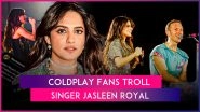 Jasleen Royal Faces Backlash for Performance at Coldplay&rsquo;s Mumbai Shows; Mumbai Train Passengers Sing &lsquo;Hymn for the Weekend&rsquo;
