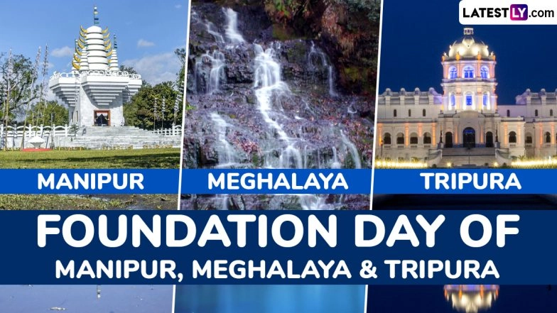 Manipur, Meghalaya and Tripura Foundation Day 2025 Date, History, Significance and Celebrations – Know All About the Formation Day of Indian States