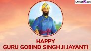 Guru Gobind Singh Jayanti 2025 Wishes and Messages: Share Quotes, Greetings, Images and Wallpapers to Celebrate the Birth Anniversary of the Tenth Sikh Guru