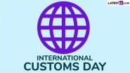 International Customs Day 2025 Date and Significance: Here’s What You Should Know About ICD That Raises Awareness About the Importance of Customs