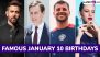 January 10 Birthdays and Birth Anniversaries: Know About Famous People and Celebrities Born on January 10