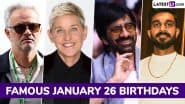 January 26 Birthdays and Birth Anniversaries: Know About Famous People and Celebrities Born on January 26
