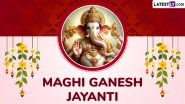 Maghi Ganesh Jayanti 2025 Wishes: Share Happy Ganesh Jayanti Greetings, WhatsApp Messages, HD Wallpapers, Quotes and Images To Celebrate Magha Shukla Chaturthi