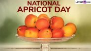 National Apricot Day 2025: Why Are Apricots Good for You? Unlock the Health and Nutrition Benefits of the Fruit