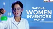 National Women Inventors Month 2025 Date and History: Know Significance of Observance That Celebrates and Honours Female Inventors