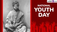 When Is National Youth Day 2025? Know Rashtriya Yuva Diwas Date, Theme, History and Significance To Commemorate the Birth Anniversary of Swami Vivekananda