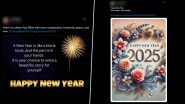 Happy New Year 2025 Wishes and Greetings: Netizens Mark the Start of the New Year With Heartfelt Messages, Images, Wallpapers, Quotes and GIFs