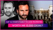 Government To Take Control Over Saif Ali Khan, Pataudi Family&rsquo;s Properties Worth INR 15,000 Crore in Bhopal?