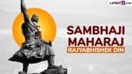 Sambhaji Maharaj Rajyabhishek Din 2025 Quotes and Messages in Marathi: Celebrate Chhatrapati Sambhaji Maharaj’s Coronation Day With Wishes, Greetings, HD Images and Wallpapers