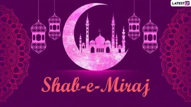 Shab-e-Miraj (Isra’ and Mi’raj) 2025 Date and Meaning: What Is the Story of Isra’ and Mi’raj? Know Significance of the ‘Night of Ascent’