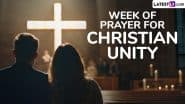 Week of Prayer for Christian Unity 2025 Dates, History and Significance: All You Need To Know About the Annual Ecumenical Christian Observance