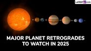 Major Planet Retrogrades To Watch in 2025: Mercury, Venus, Mars and Other Planetary Retrogrades, Their Months and Other Details of All the Cosmic Drama To Expect