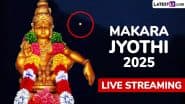 Makara Jyothi 2025 Video Live Streaming Online and Makaravilakku Telecast From Sabarimala Temple: Know Time and Celestial Significance of Makar Sankranti Celebrations in Kerala