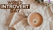 World Introvert Day 2025 Date and Significance: What Is an Introvert? Everything About the Day That Celebrates the Exceptional Qualities of Introverts