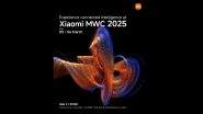 Xiaomi MWC 2025: Company Announces introducing ‘Connected Intelligence’ During Mobile World Congress at Barcelona Starting From March 3