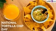 National Tortilla Chip Day 2025 Messages: Send Fun Food Quotes, HD Images, Wallpapers, GIFs, Greetings and Sayings To Celebrate the Flavourful Snack