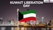 Kuwait Liberation Day 2025 Date: Know History and Significance of the Day That Celebrate the Liberation of Kuwait From Iraqi Occupation