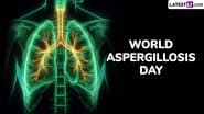 World Aspergillosis Day 2025 Date: Know Aim and Significance of the Day That Raise Awareness About Aspergillosis Caused by the Aspergillus Fungus