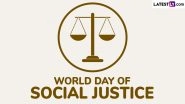 World Day of Social Justice 2025 Date: Know History and Significance of the Day That Promotes Efforts Toward Fair and Equitable Societies