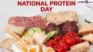 National Protein Day 2025 in India: Know Date, Aim and Significance of the Day That Highlights the Important Role of Proteins in Our Diet