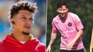 Lionel Messi to Attend NFL Super Bowl 2025, Kansas City Chiefs&rsquo; QB Patrick Mahomes Reacts to Playing in Front of &lsquo;GOAT&rsquo; (Watch Video) &nbsp;