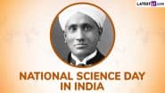 National Science Day 2025 in India: Know Date and Significance of the Day That Celebrates the Discovery of the Raman Effect by Sir CV Raman