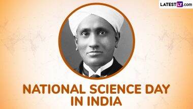 National Science Day 2025 in India: Know Date and Significance of the Day That Celebrates the Discovery of the Raman Effect by Sir CV Raman