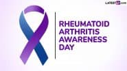 Rheumatoid Arthritis Awareness Day 2025 Date and Aim: Know History and Significance of the Day That Raises Awareness About the Autoimmune Condition