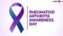 Rheumatoid Arthritis Awareness Day 2025 Date and Aim: Know History and Significance of the Day That Raises Awareness About the Autoimmune Condition