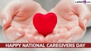 National Caregivers Day 2025 Wishes, GIF Images and Messages: WhatsApp Status, HD Wallpapers and Quotes To Share and Appreciate Caregivers in the United States