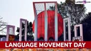 Language Movement Day 2025: Know Date, Aim and Significance of the Day That Honours The Martyrs of The Bengali Language Movement in Bangladesh