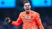 Ederson Sets Assist Record for Goalkeepers, Achieves Feat During Manchester City vs Newcastle United Premier League 2024&ndash;25 Match