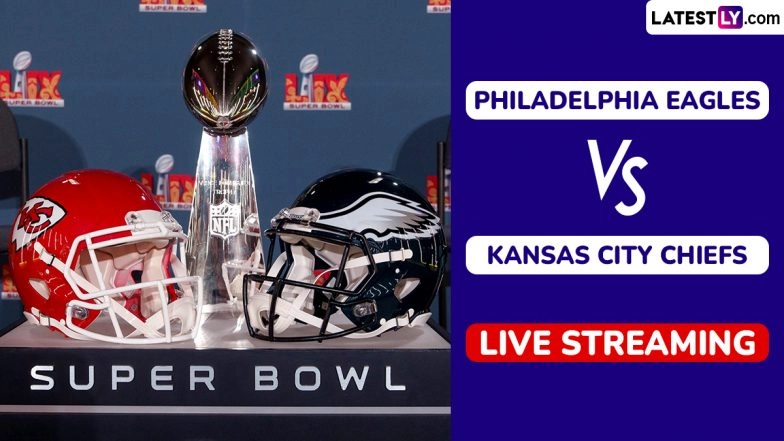 Where to Watch Philadelphia Eagles vs Kansas City Chiefs Super Bowl 2025 Live Streaming in India?