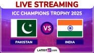 Pakistan vs India Live Streaming: Get PAK vs IND TV Channel Live Telecast and Online Details for ICC Champions Trophy 2025