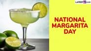 National Margarita Day 2025 In The US: Know Date, Aim and Significance of the Day That Celebrates The Versatile Drink