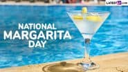 National Margarita Day 2025 Quotes, Images and GIFs: Best Margarita Captions, Fun Sayings, HD Wallpapers, Greetings and Messages To Share With the Cocktail Lovers