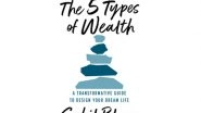 Business News | Harper Collins is Proud to Announce the Publication of 'The 5 Types of Wealth' by Sahil Bloom