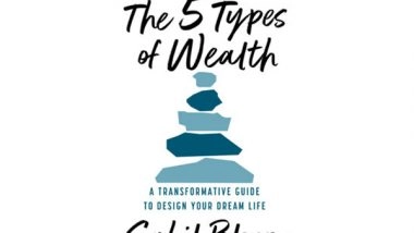 Business News | Harper Collins is Proud to Announce the Publication of 'The 5 Types of Wealth' by Sahil Bloom