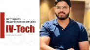 Business News | IV-Tech Electronics Pvt Ltd: Disrupting the Electronics & Manufacturing Industry with over Rs360 Crore Valuation in Just 8 Months
