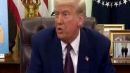 World News | 'Canada Has Been Very Bad to Us, They Have to Start Paying Up': Donald Trump