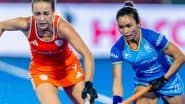 India Women's Hockey Team Loses 2–4 to Netherlands in FIH Pro League 2024–25; Udita's Brace Goes in Vain As Salima Tete and Co Suffer Defeat