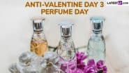 Perfume Day 2025 Date in Anti-Valentine's Week: Know Aim, Significance and Celebrations of the Third Day of Week-Long Event