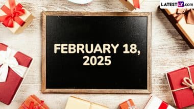 February 18, 2025 Special Days: Which Day Is Today? Know Holidays, Festivals, Events, Birthdays, Birth and Death Anniversaries Falling on Today’s Calendar Date