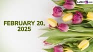 February 20, 2025 Special Days: Which Day Is Today? Know Holidays, Festivals, Events, Birthdays, Birth and Death Anniversaries Falling on Today’s Calendar Date